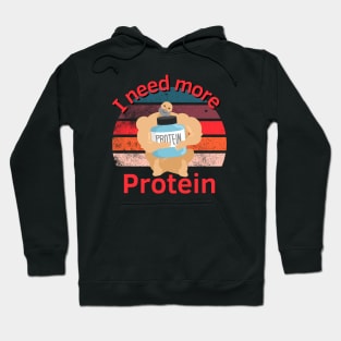 I need more Protein Hoodie